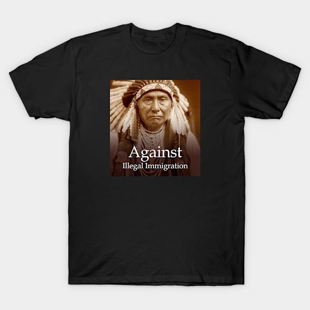 Against Illegal Immigration T-Shirt by Koleidescope